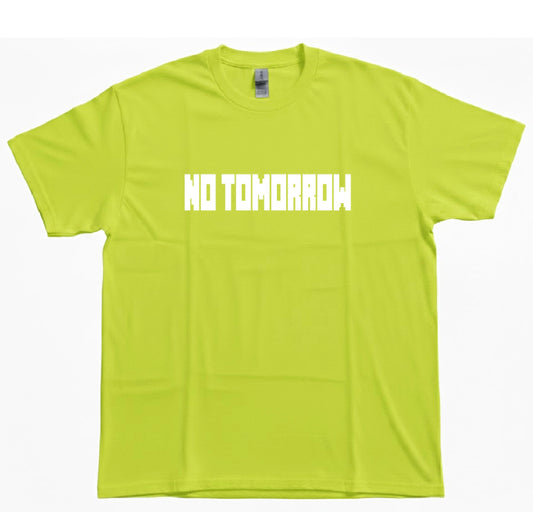 NO TOMORROW SHIRT